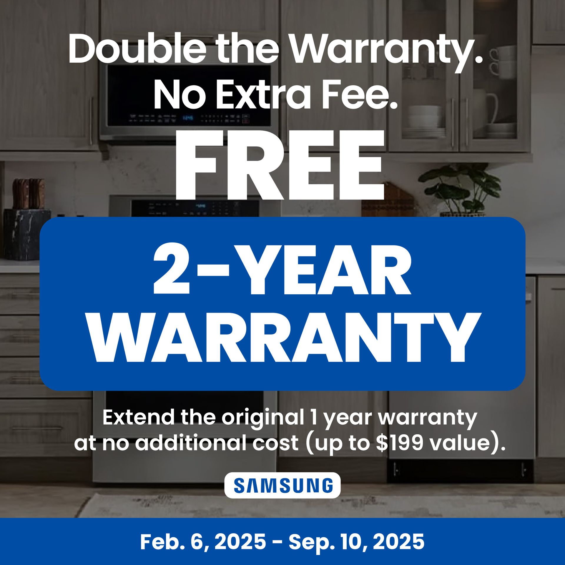 SAMSUNG Extend the original Warranty up to 2 Year (up to $199 value)